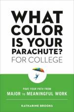 What Color Is Your Parachute? for College af Katharine Edd Brooks