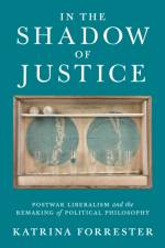 In the Shadow of Justice af Katrina Forrester