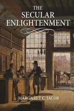 The Secular Enlightenment af Margaret Jacob
