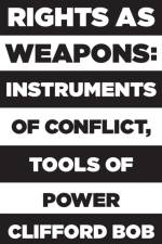 Rights as Weapons af Clifford Bob