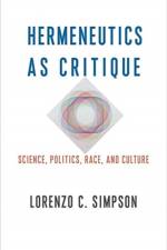 Hermeneutics as Critique af Lorenzo C. Simpson