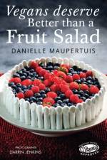 Vegans Deserve Better than a Fruit Salad af Danielle Maupertuis