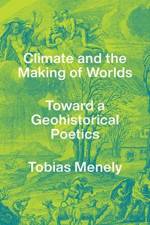 Climate and the Making of Worlds af Tobias Menely