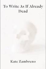 To Write as if Already Dead