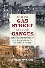 From Gas Street to the Ganges af Simon Wilcox