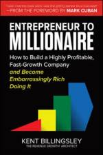 Entrepreneur to Millionaire: How to Build a Highly Profitable, Fast-Growth Company and Become Embarrassingly Rich Doing It af Kent Billingsley