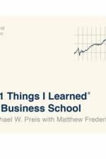 101 Things I Learned in Business School af Michael W. Preis