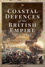 Coastal Defences of the British Empire in the Revolutionary & Napoleonic Eras af Daniel S MacCannell