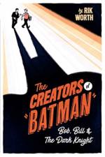 The Creators of Batman af Rik Worth