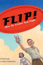 Flip! How the Frisbee Took Flight af Margaret Muirhead
