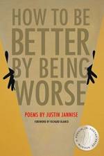 How to Be Better by Being Worse af Justin Jannise