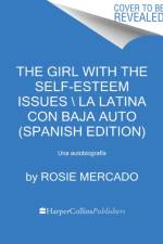 The Girl with the Self-Esteem Issues \La Latina Con Baja Auto (Spanish Edition) af Rosie Mercado