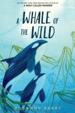 A Whale of the Wild af Rosanne Parry