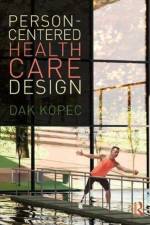 Person-Centered Health Care Design af Dak (University of Nevada Kopec