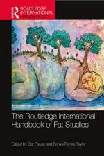 The Routledge International Handbook of Fat Studies