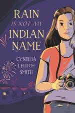Rain Is Not My Indian Name af Cynthia Leitich Smith