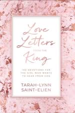 Love Letters from the King – 100 Devotions for the Girl Who Wants to Hear from God af Tarah–lynn Saint–elien