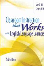 Classroom Instruction That Works with English Language Learners af Jane D. Hill