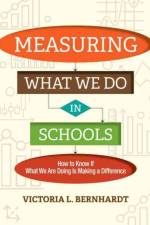 Measuring What We Do in Schools af Victoria L. Bernhardt