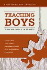 Teaching Boys Who Struggle in School af Kathleen Palmer Cleveland