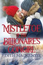 Mistletoe And The Billionaire's Cowgirl af Edith MacKenzie