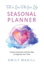 Fall in Love With Your Life, Seasonal Planner af Emily Madill