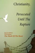 Christianity, Persecuted Until The Rapture af Kim L Smallwood