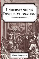 Understanding Dispensationalism af Mark Sweetnam