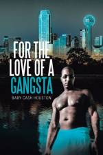 For the Love of a Gangsta af Baby Cash Houston
