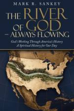 River of God - Always Flowing af Mark R Sankey
