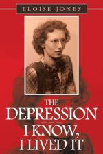 The Depression - - - I Know, I Lived It af Eloise Jones