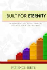 Built for Eternity af Patience Irete