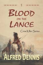 Blood on the Lance af Dennis Alfred Dennis