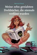 Meine 10 genialsten Drehbucher, die nie verfilmt wurden af Rochus Hahn
