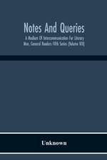 Notes And Queries; A Medium Of Intercommunication For Literary Men, General Readers Fifth Series (Volume Viii) af Unknown