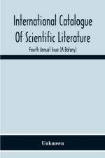 International Catalogue Of Scientific Literature; Fourth Annual Issue (M Botany) af Unknown
