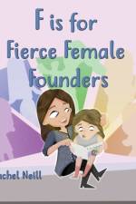 F is for Fierce Female Founders af Rachel Neill