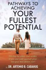 Pathways to Achieving Your Fullest Potential af Cabahug Dr. Artemio B. Cabahug