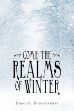 Come the Realms of Winter af Diane C Hundertmark