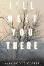 I'Ll Meet You There af Miki Scott Cutler