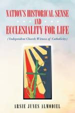 Nation's Historical Sense and Ecclesiality for Life af Almodiel Arsie Junes Almodiel