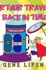 Arthur travels Back in Time af Gene Lipen