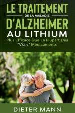 Traitement de la Maladie d'Alzheimer au Lithium af Dieter Mann