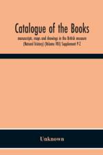 Catalogue Of The Books, Manuscripts, Maps And Drawings In The British Museum (Natural History) (Volume Viii) Supplement P-Z af Unknown