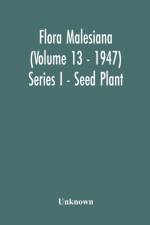 Flora Malesiana (Volume 13 - 1947) Series I - Seed Plant af Unknown