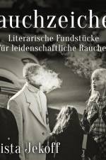 Rauchzeichen. Literarische Fundstücke für leidenschaftliche Raucher af Christa Jekoff