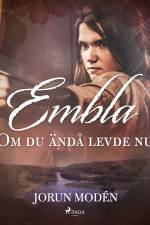 Embla : Om du ändå levde nu af Jorun Modén
