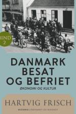 Danmark besat og befriet. Økonomi og kultur (Bd. 2) af Hartvig Frisch
