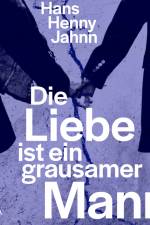 Die Liebe ist ein grausamer Mann af Hans Henny Jahnn