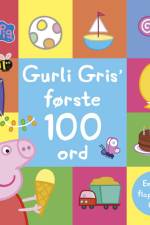 Peppa Pig - Gurli Gris' første 100 ord - En løft flapperne-bog